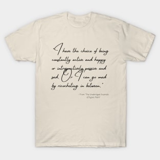 A Quote about Madness from "The Unabridged Journals of Sylvia Plath" T-Shirt